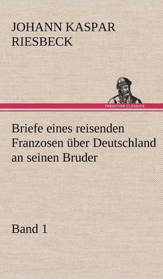 Book cover for Briefe Eines Reisenden Franzosen Uber Deutschland an Seinen Bruder - Band 1