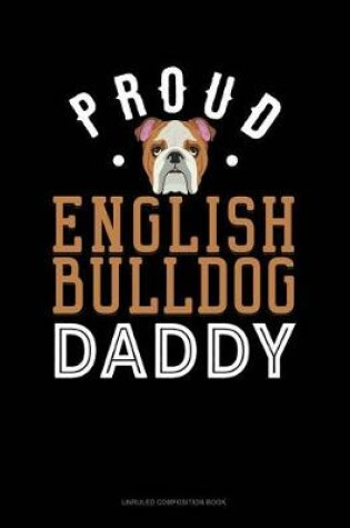 Cover of Proud English Bulldog Daddy