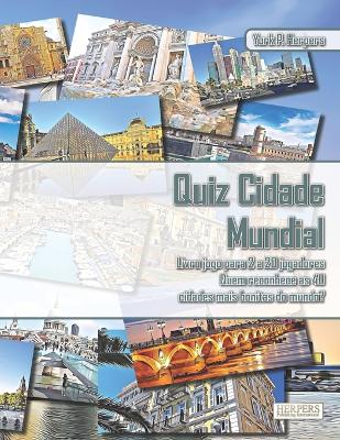 Book cover for Quiz Cidade Mundial Livro jogo para 2 a 20 jogadores Quem reconhece as 40 cidades mais bonitas do mundo?