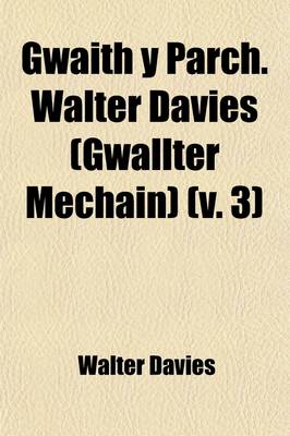 Book cover for Gwaith y Parch. Walter Davies (Gwallter Mechain) (Volume 3)