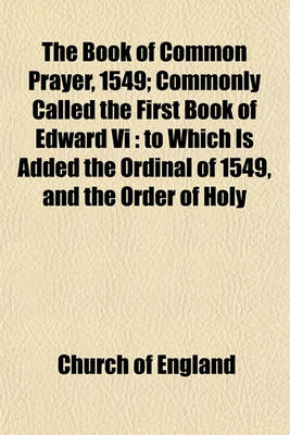 Book cover for The Book of Common Prayer, 1549; Commonly Called the First Book of Edward VI