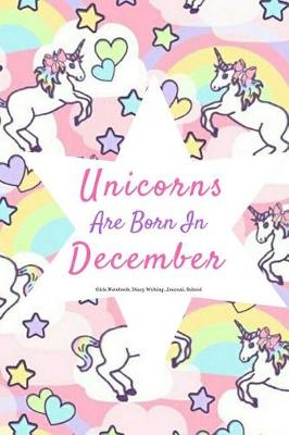 Book cover for Unicorns Are Born in December Girls Notebook