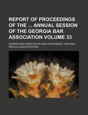 Book cover for Report of Proceedings of the Annual Session of the Georgia Bar Association Volume 33