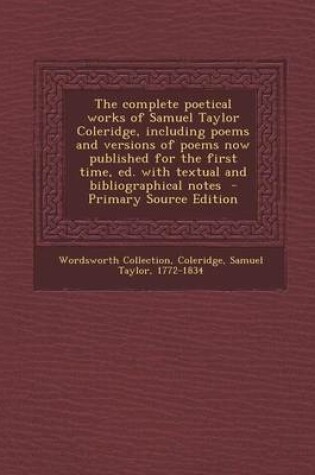 Cover of The Complete Poetical Works of Samuel Taylor Coleridge, Including Poems and Versions of Poems Now Published for the First Time, Ed. with Textual and Bibliographical Notes