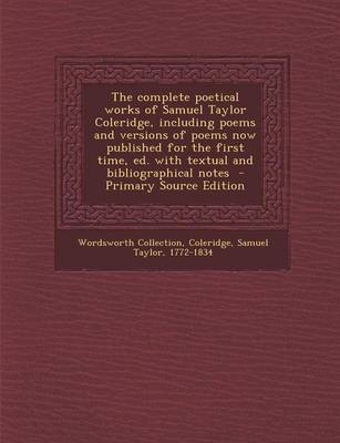 Book cover for The Complete Poetical Works of Samuel Taylor Coleridge, Including Poems and Versions of Poems Now Published for the First Time, Ed. with Textual and Bibliographical Notes