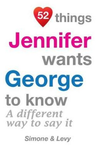 Cover of 52 Things Jennifer Wants George To Know