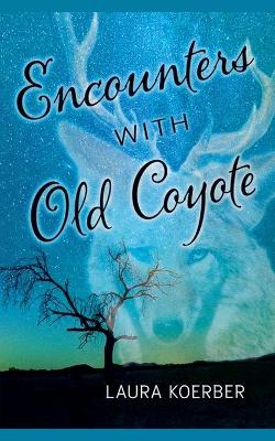 Book cover for Encounters With Old Coyote