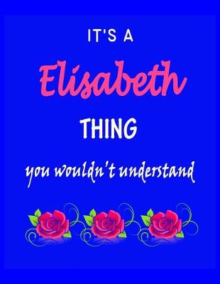 Book cover for It's A Elisabeth Thing You Wouldn't Understand