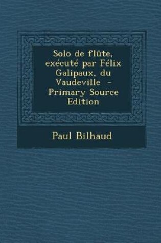 Cover of Solo de Flute, Execute Par Felix Galipaux, Du Vaudeville