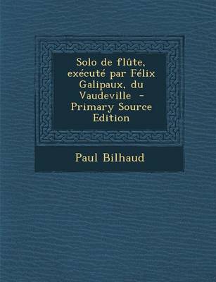 Book cover for Solo de Flute, Execute Par Felix Galipaux, Du Vaudeville