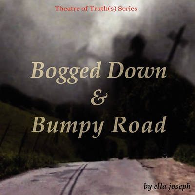 Book cover for Bogged Down & Bumpy Road, Theatre of Truth(s) Series