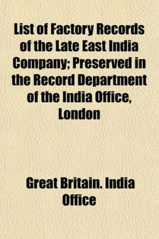 Cover of List of Factory Records of the Late East India Company; Preserved in the Record Department of the India Office, London