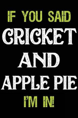 Cover of If You Said Cricket and Apple Pie I'm in