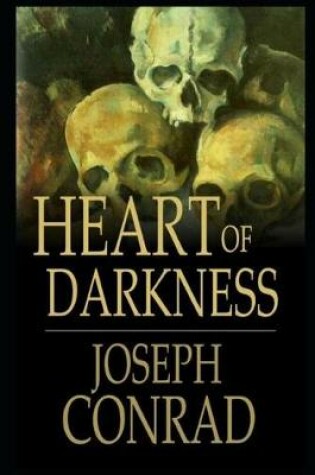 Cover of Heart of Darkness By Joseph Conrad (Psychological Novella) "Annotated Version"