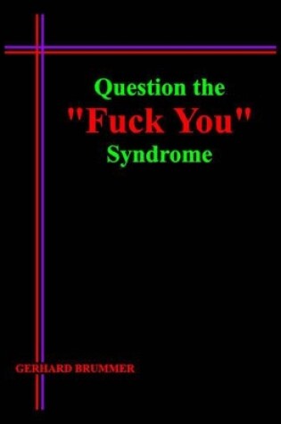 Cover of Question the Fuck You Syndrome