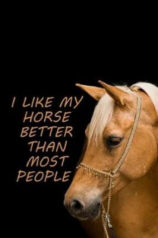 Cover of I Like My Horse Better Than Most People