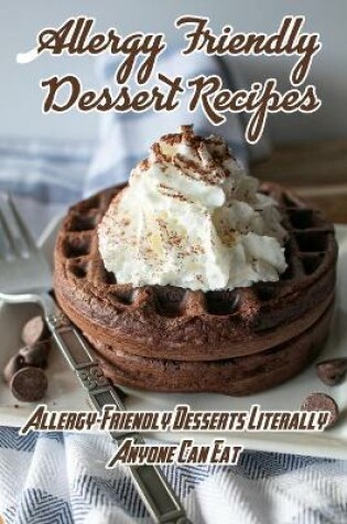 Cover of Allergy Friendly Dessert Recipes