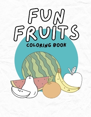 Book cover for Fun Fruits Coloring Book