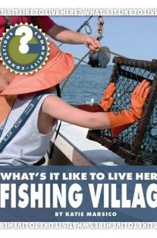 Cover of What's It Like to Live Here? Fishing Village