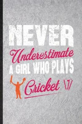 Cover of Never Underestimate a Girl Who Plays Cricket