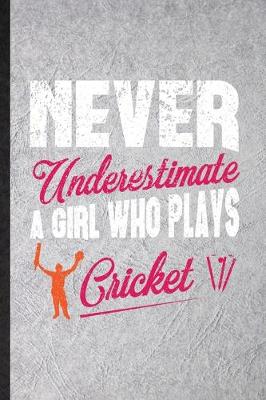 Book cover for Never Underestimate a Girl Who Plays Cricket