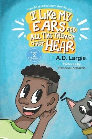 Cover of I Like My Ears and All The Things They Hear