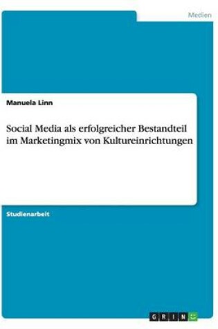 Cover of Social Media als erfolgreicher Bestandteil im Marketingmix von Kultureinrichtungen