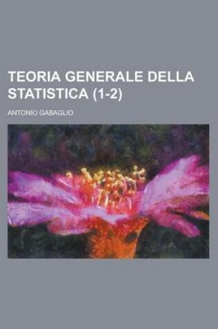 Cover of Teoria Generale Della Statistica (1-2)