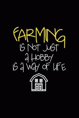 Book cover for Farming Is Not Just A Hobby Is A Way Of Life