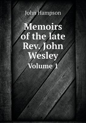 Book cover for Memoirs of the late Rev. John Wesley Volume 1