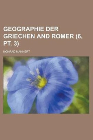 Cover of Geographie Der Griechen and Romer Volume 6, PT. 3