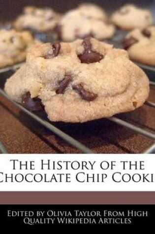 Cover of The History of the Chocolate Chip Cookie