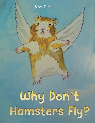 Book cover for Why Don't Hamsters Fly?