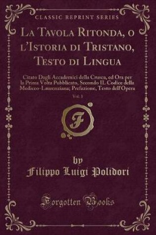 Cover of La Tavola Ritonda, O l'Istoria Di Tristano, Testo Di Lingua, Vol. 1