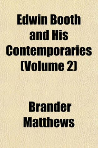 Cover of Edwin Booth and His Contemporaries (Volume 2)