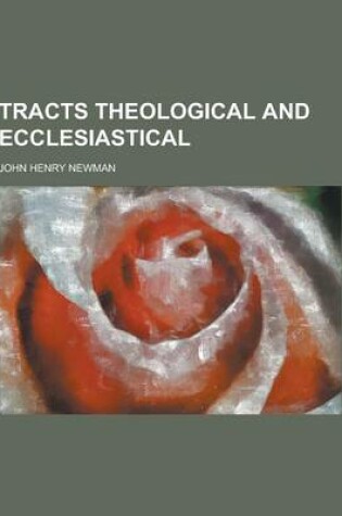 Cover of Tracts Theological and Ecclesiastical