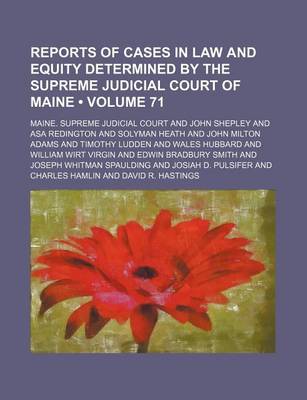 Book cover for Reports of Cases in Law and Equity Determined by the Supreme Judicial Court of Maine (Volume 71)