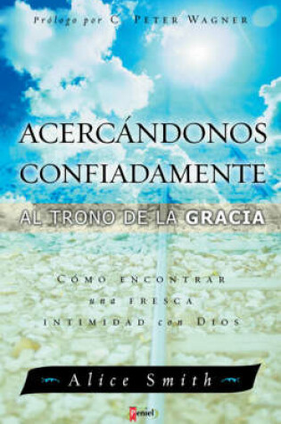 Cover of Acercandonos Confiadamente al Trono de la Gracia