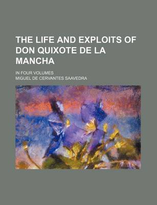 Book cover for The Life and Exploits of Don Quixote de La Mancha; In Four Volumes