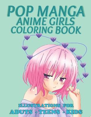 Book cover for Pop Manga Anime Girls Coloring Book