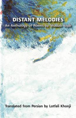 Book cover for Distant Melodies. an Anthology of Poems by Shadab Vajdi