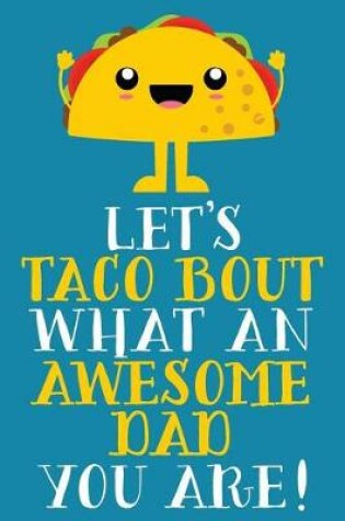 Cover of Let's Taco Bout What An Awesome Dad You Are!