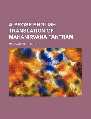 Book cover for A Prose English Translation of Mahanirvana Tantram