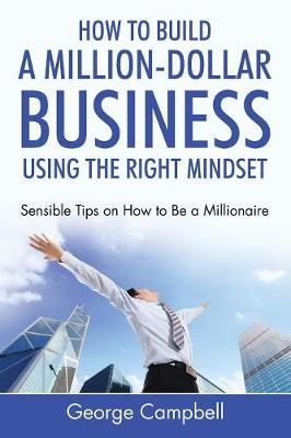 Book cover for How to Build a Million-Dollar Business Using the Right Mindset