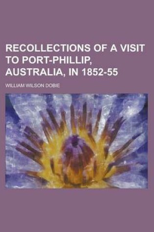 Cover of Recollections of a Visit to Port-Phillip, Australia, in 1852-55