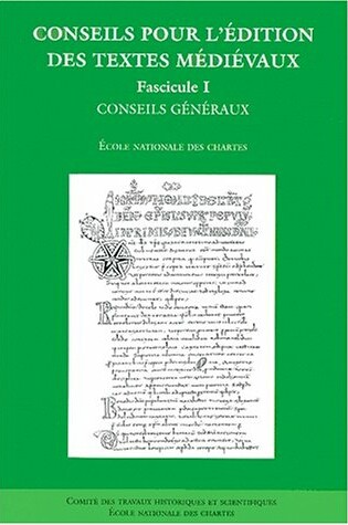 Cover of Conseils Pour L'Edition de Textes Medievaux.Efascicule I, Conseils Generaux