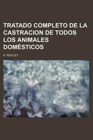 Cover of Tratado Completo de La Castracion de Todos Los Animales Domesticos