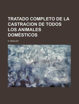 Book cover for Tratado Completo de La Castracion de Todos Los Animales Domesticos