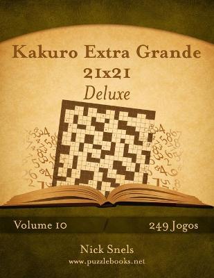 Book cover for Kakuro Extra Grande 21x21 Deluxe - Volume 10 - 249 Jogos