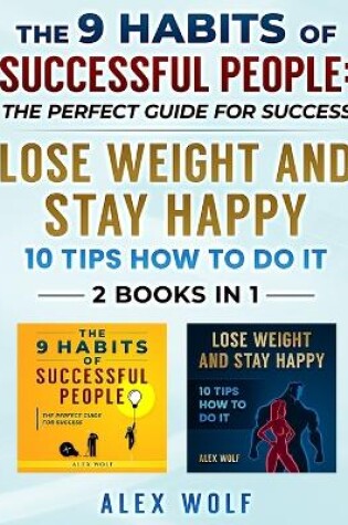 Cover of The 9 Habits of Successful People, Lose Weight and Stay Happy - 2 Books In 1